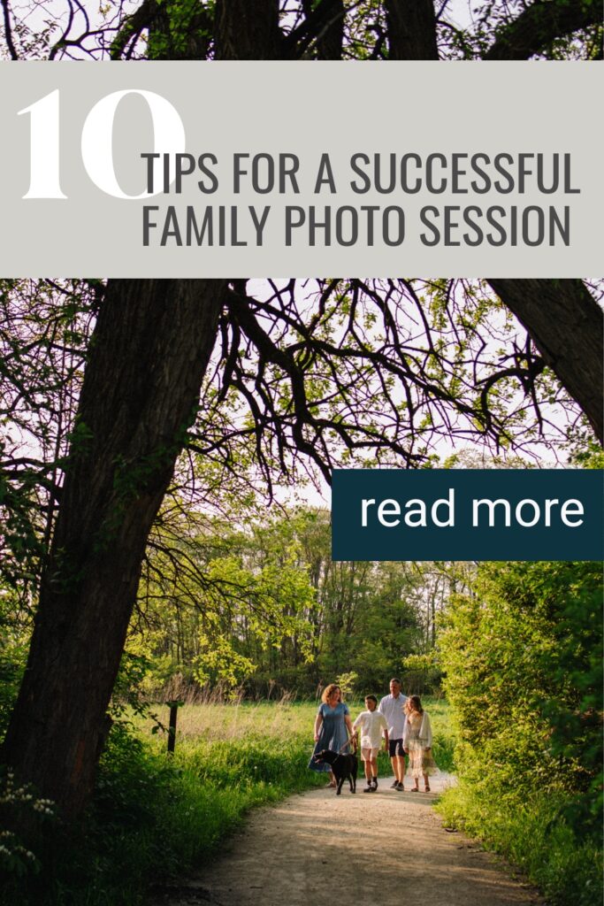 Text over photo reads 10 Tips for a Successful Family Photo Session. Photo of family walking down trail, framed by trees.